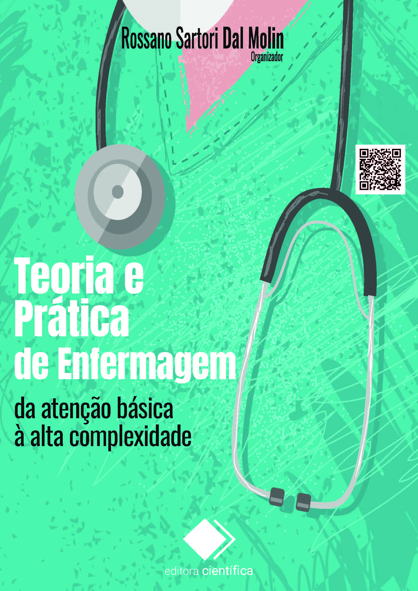 Teoria e Prática de Enfermagem: da Atenção Básica à Alta Complexidade.